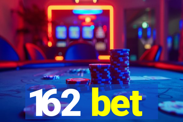 162 bet